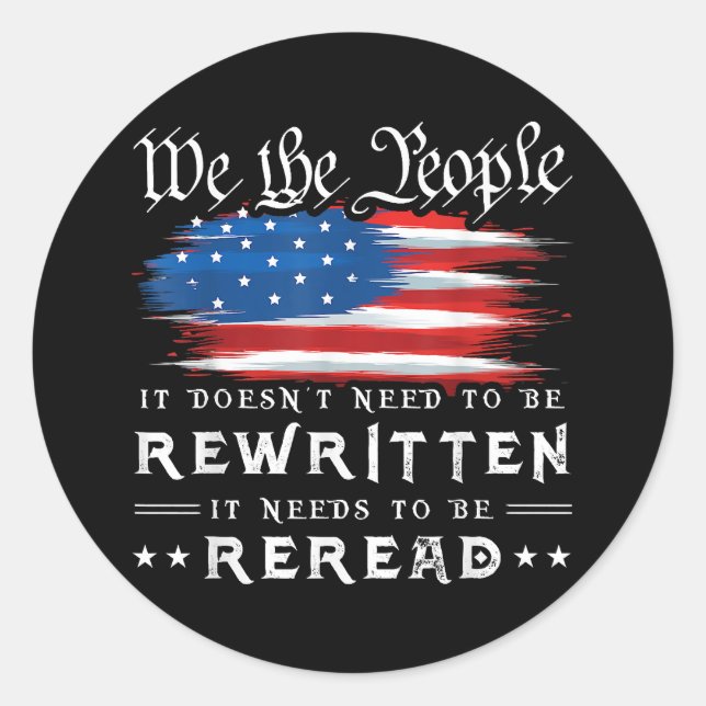 US Flag Constitution of the USA Needs To Be Reread Classic Round Sticker (Front)