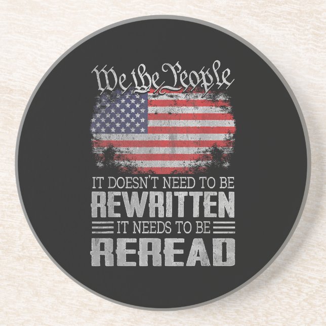 US Flag Constitution of the USA Needs To Be Reread Coaster (Front)