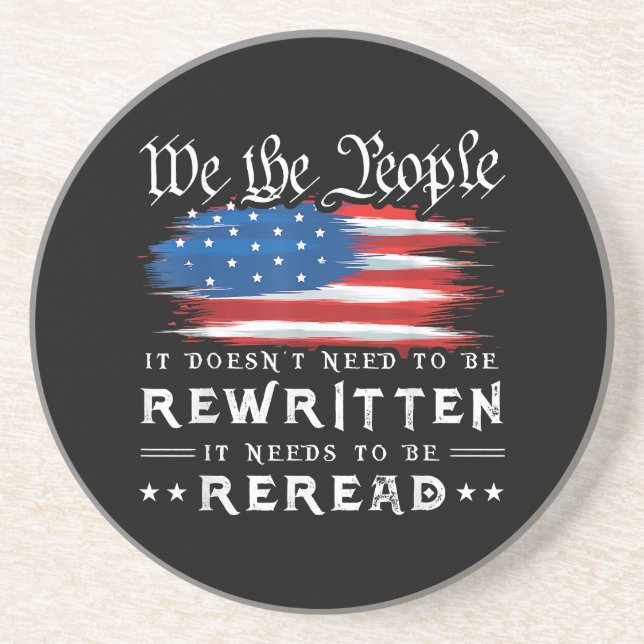 US Flag Constitution of the USA Needs To Be Reread Coaster (Front)