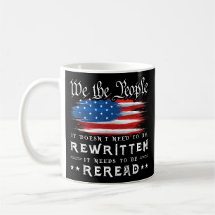 US Flag Constitution of the USA Needs To Be Reread Coffee Mug