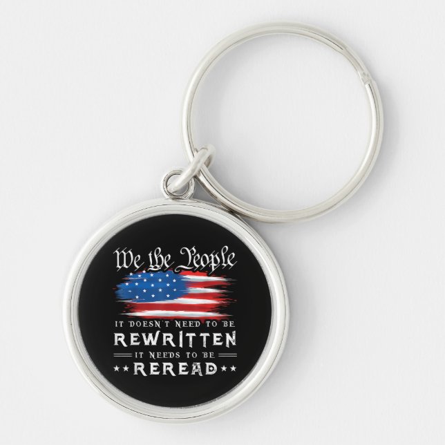 US Flag Constitution of the USA Needs To Be Reread Keychain (Front)