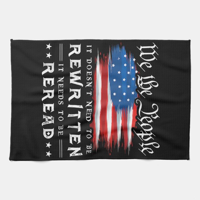 US Flag Constitution of the USA Needs To Be Reread Kitchen Towel (Horizontal)