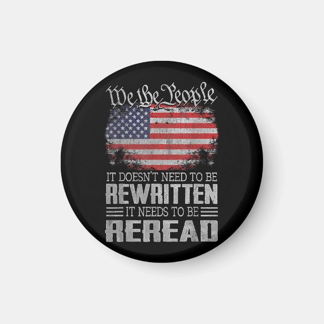 US Flag Constitution of the USA Needs To Be Reread Magnet (Front)