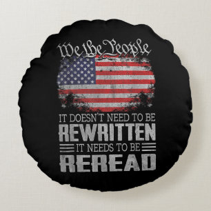 US Flag Constitution of the USA Needs To Be Reread Round Pillow