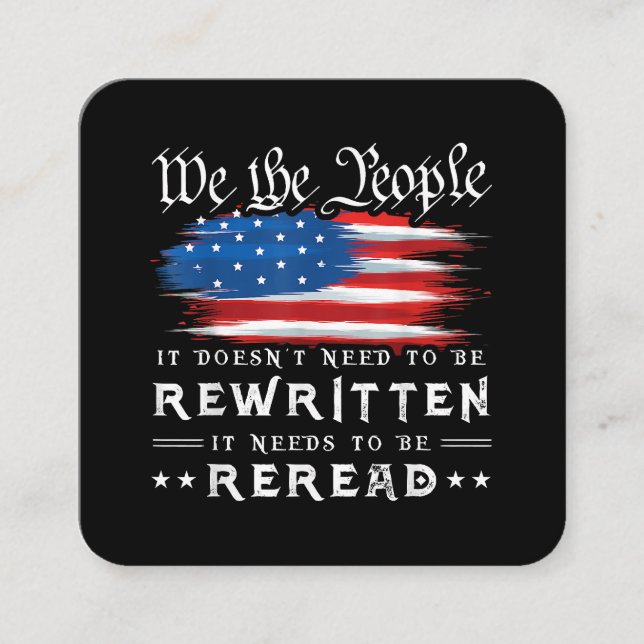 US Flag Constitution of the USA Needs To Be Reread Square Business Card (Front)