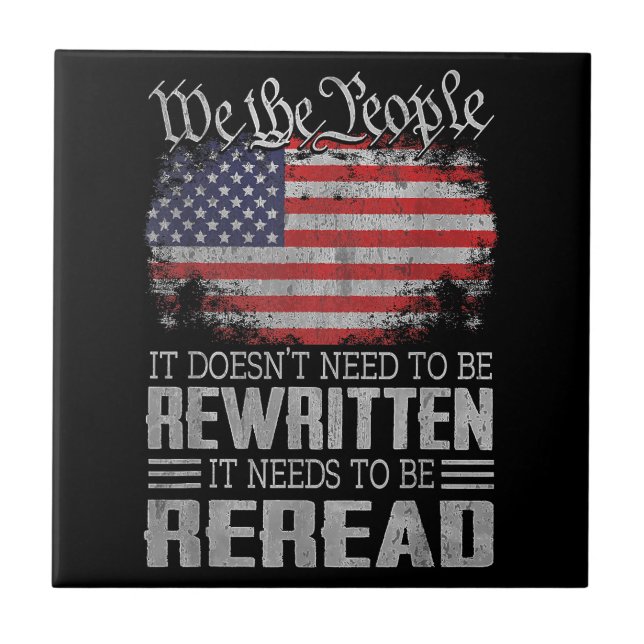 US Flag Constitution of the USA Needs To Be Reread Tile (Front)