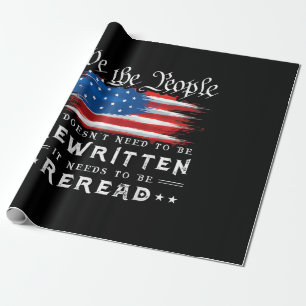 US Flag Constitution of the USA Needs To Be Reread Wrapping Paper