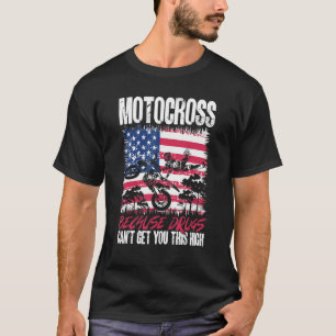 Us Flag Mx Motocross Because Drugs Cant Get You Th T-Shirt