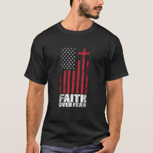 Us Flag Patriotic American Faith Over Fear Prayer T-Shirt