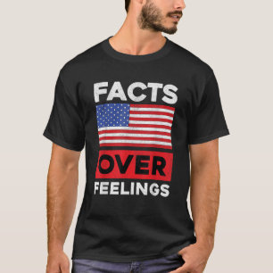 US Flag United States Facts Over Feelings Funny Re T-Shirt