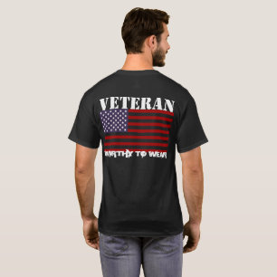 US Flag - Veteran - Worthy To Wear T-Shirt