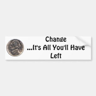 us-nickle, Change...It's All You'll Have Left Bumper Sticker