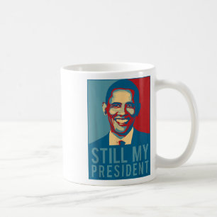 Us Presidential Election T Shirt Obama Is Still My Coffee Mug