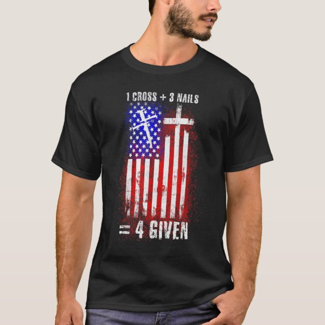 Usa 1 Cross 3 Nails Forgiven Christian Easter Amer T-Shirt (Front)