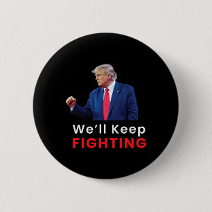 Usa 2024 Election Donald Trump we'll Keep Fighting 2 Inch Round Button