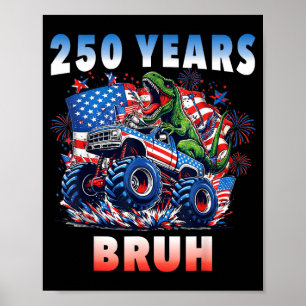 USA 250 Years Bruh Monster Truck Dinosaur for Boys Poster