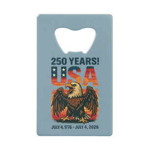 USA 250 Years – Patriotic Bald Eagle July 4th 2026 Credit Card Bottle Opener