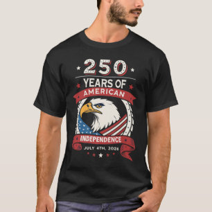 Usa 250th Celebration - 250 Years Of American Inde T-Shirt