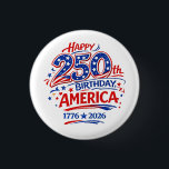 USA America 250th Anniversary Patriotic Button<br><div class="desc">Celebrate a once-in-a-lifetime milestone with this bold Happy 250th Birthday USA button! Designed in vibrant red, white, and blue with festive stars and patriotic flair, this eye-catching design proudly honors America’s 250th anniversary. Perfect to show off your American pride in style, whether for 4th of July parties party, patriotic celebration...</div>