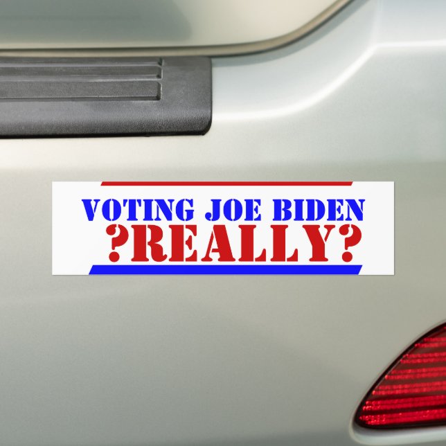 USA AMERICA VOTE voting Joe Biden ?Really? crazy  Bumper Sticker (On Car)