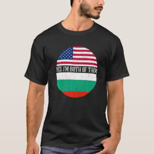 USA And Bulgaria Vintage Flags Yes I'm Both Of Th T-Shirt