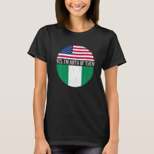 USA And Nigeria Vintage Flags Yes I'm Both Of The T-Shirt