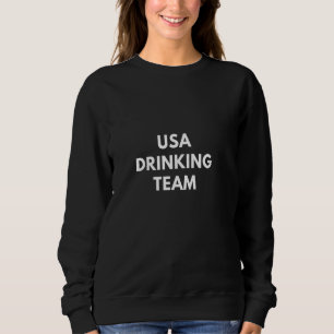 USA DRINKING TEAM funny sarcastic Olympics comedy Sweatshirt