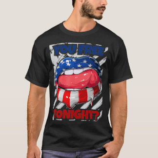 USA Flag Lips, You Free Tonight, Funny July 4th T-Shirt