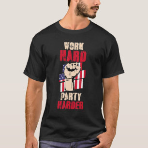 USA Flag  Patriotic Labour Worker  Work Hard Party T-Shirt