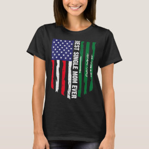 Usa Flag & Saudi Arabia Flag Best Single Mom Ever T-Shirt
