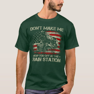 USA Flagee Dont Make Me Drop You Off atherain Stat T-Shirt