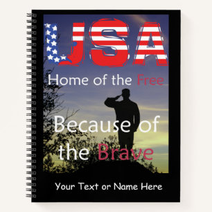 USA - Home of the Free Because of the Brave Notebook