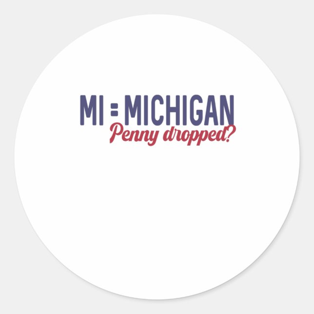 USA - MI = Michigan Not Minnesota Confusion Classic Round Sticker (Front)