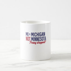USA - MI = Michigan Not Minnesota Confusion Coffee Mug