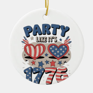 USA Party Like It's 1776, America, Independence Da Ceramic Ornament