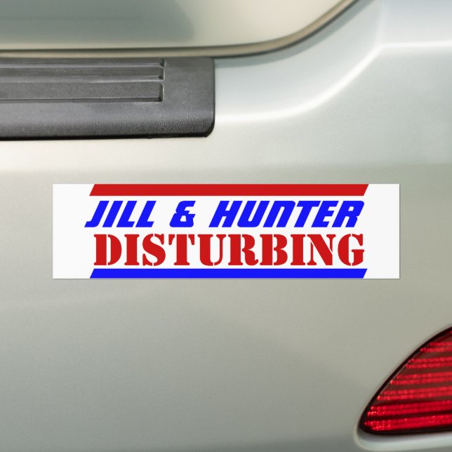 USA President JILL & HUNTER DISTURBING  Go Home Bumper Sticker (On Car)