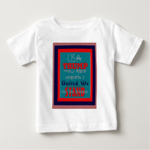 USA Trump You Are Hired! United We Stand Art Print Baby T-Shirt