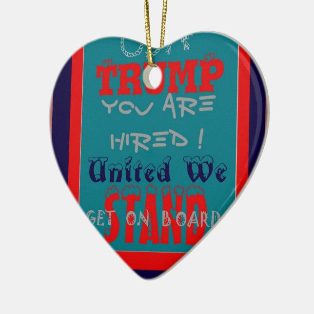 USA Trump You Are Hired! United We Stand Art Print Ceramic Ornament (Left)