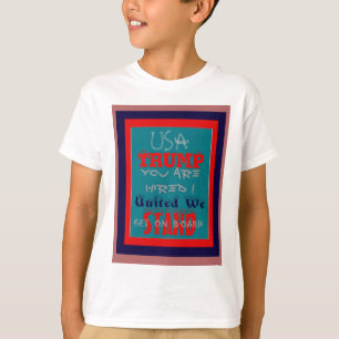 USA Trump You Are Hired! United We Stand Art Print T-Shirt