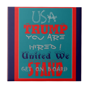 USA Trump You Are Hired! United We Stand Art Print Tile