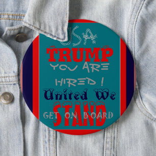 USA Trump You Are Hired! United We Stand Get On! 6 Inch Round Button