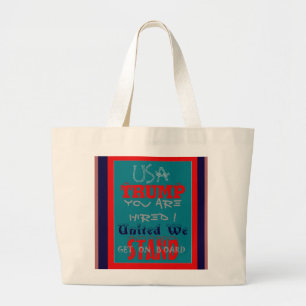 USA Trump You Are Hired! United We Stand Get On! Large Tote Bag