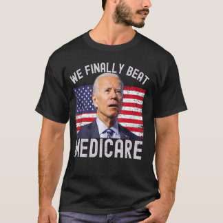 USA We Finally Beat Medicare Funny Meme T-Shirt