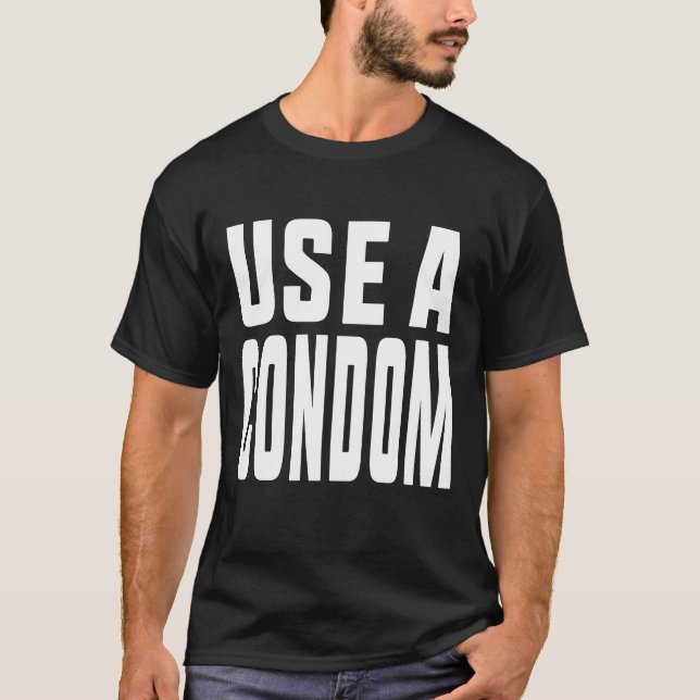 Use A Condom T-Shirt (Front)