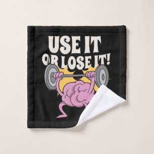 Use and train your brain wash cloth