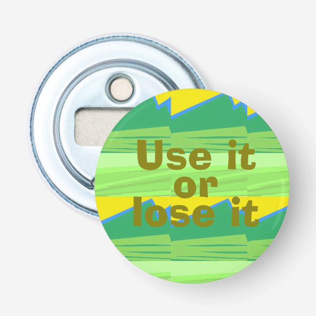Use it or Lose it  Bottle Opener (Front)