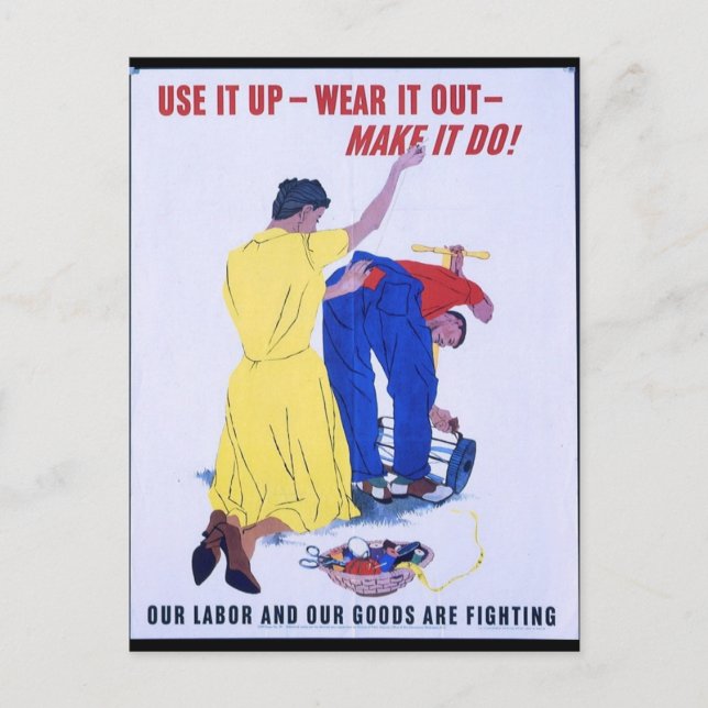 Use It Up  Wear It Out  World War 2 Postcard (Front)