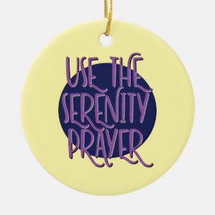 Use The Serenity Prayer Recovery Slogan Ornament