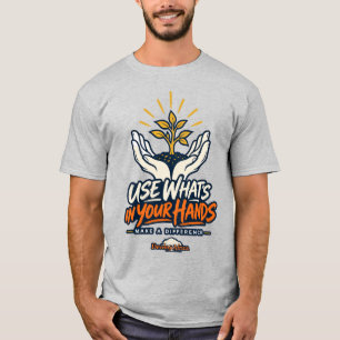 Use What’s in Your Hands Make a Difference T-Shirt