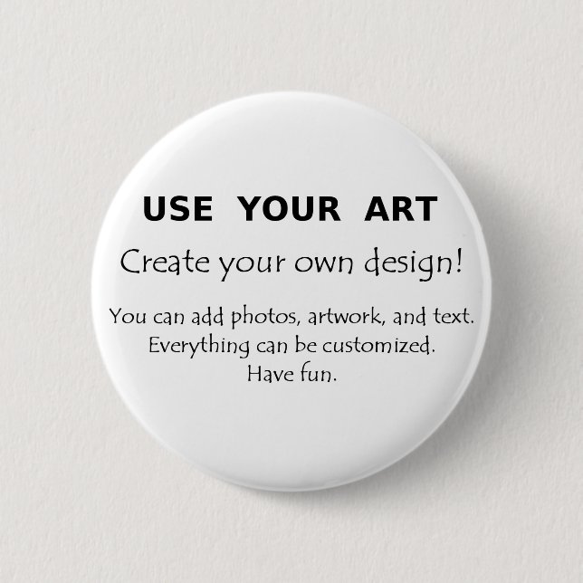 Use Your Art create your own unique designs 2 Inch Round Button (Front)